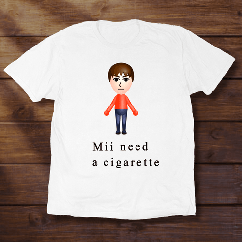MII NEED A CIGARETTE - ReallyGoodTees