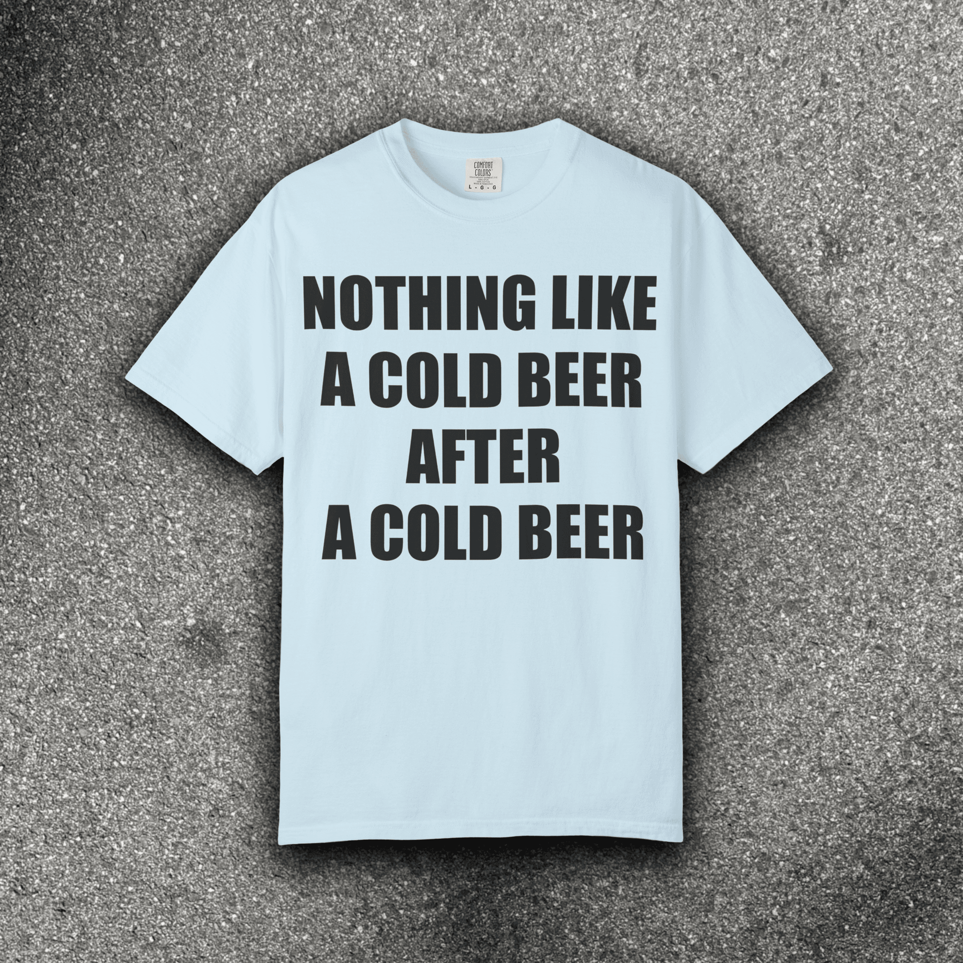 NOTHING LIKE A COLD BEER AFTER A COLD BEER - ReallyGoodTees