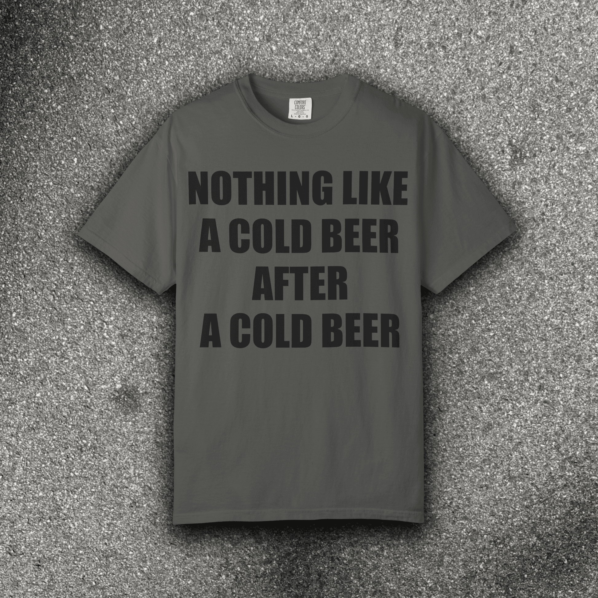 NOTHING LIKE A COLD BEER AFTER A COLD BEER - ReallyGoodTees