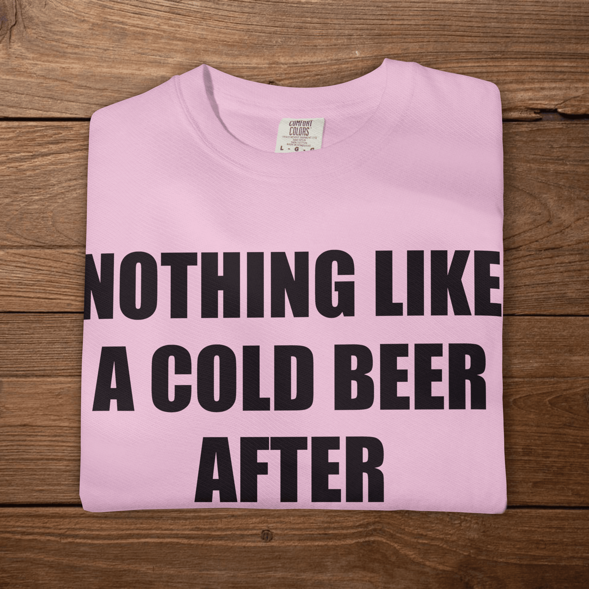 NOTHING LIKE A COLD BEER AFTER A COLD BEER - ReallyGoodTees