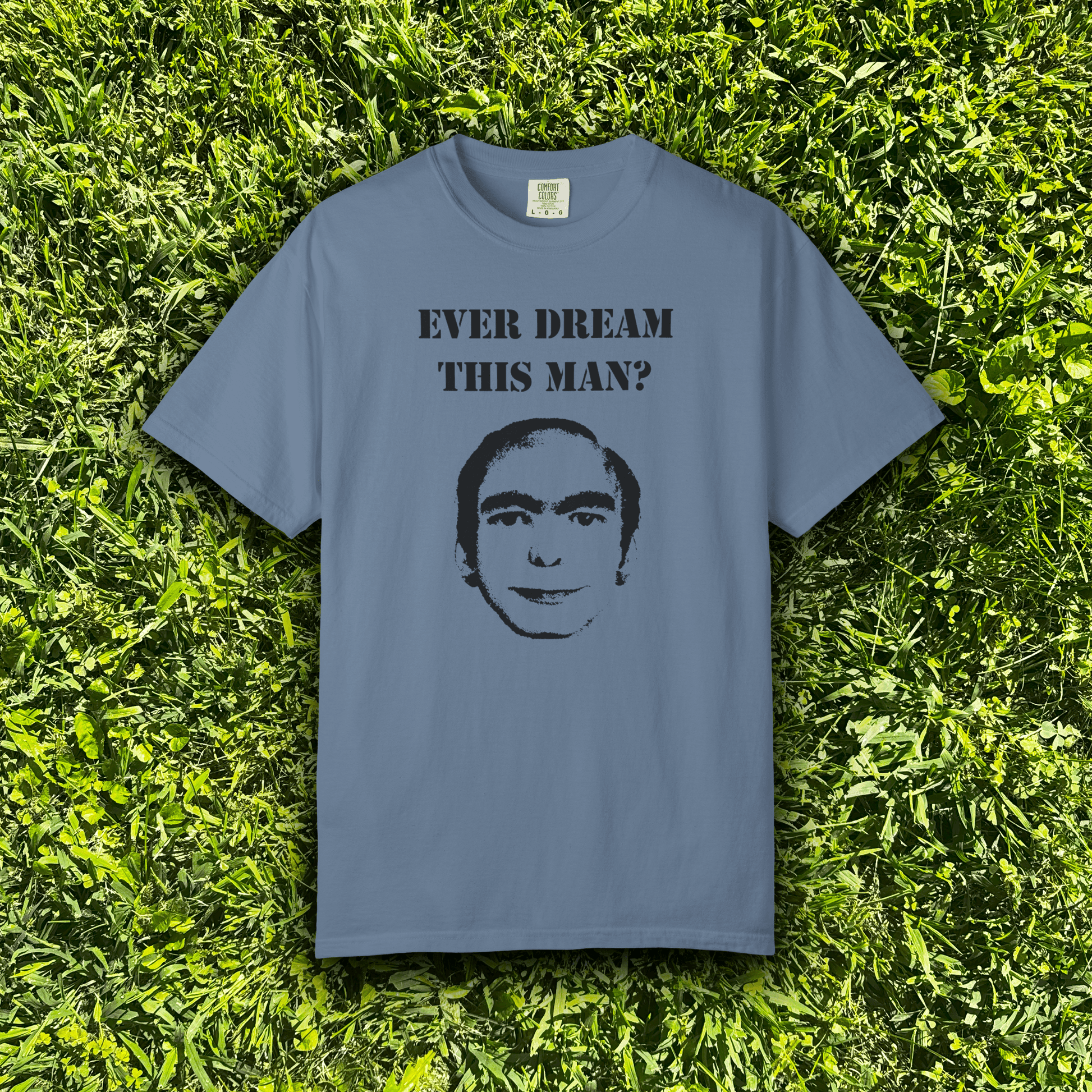 Ever dream this man? - ReallyGoodTees