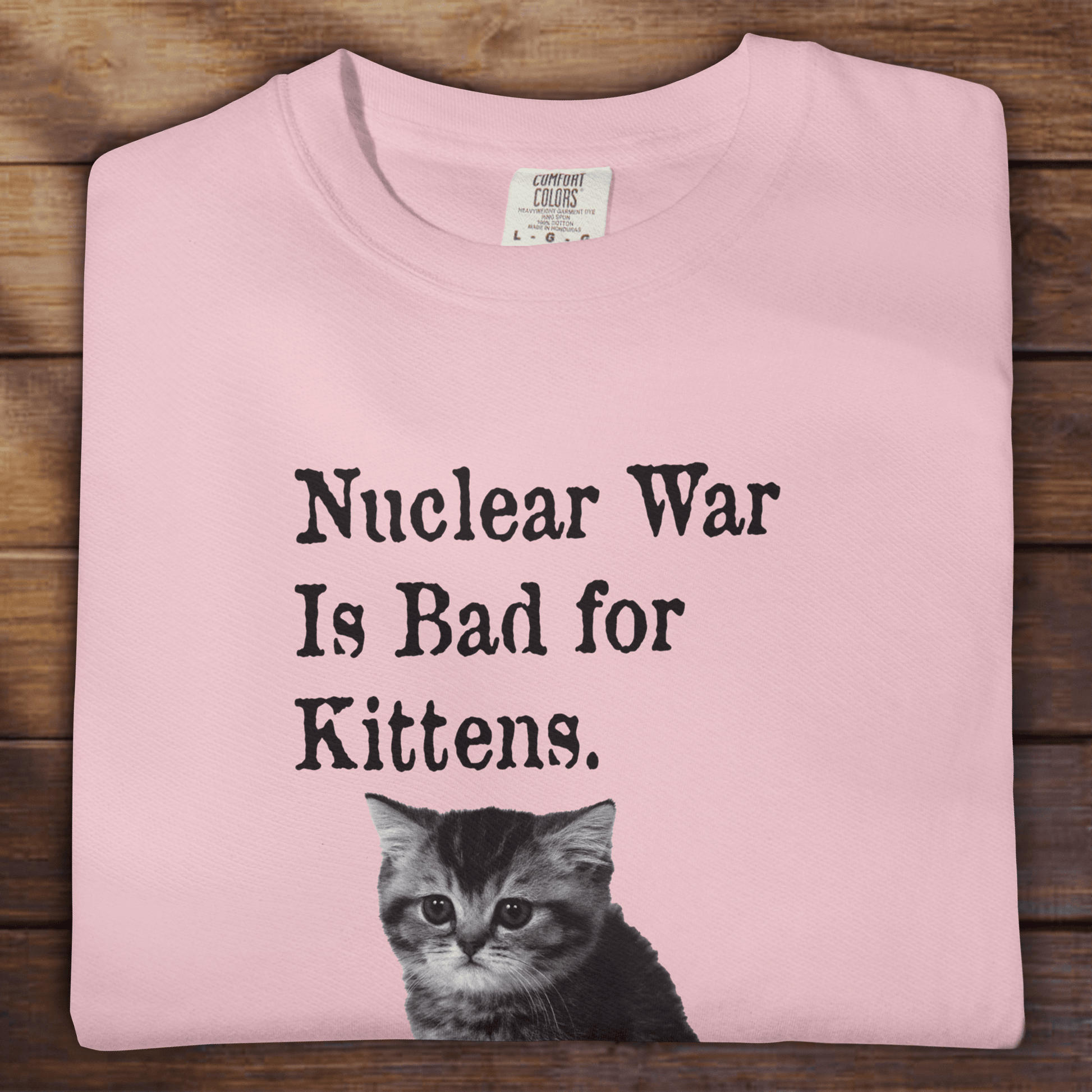 NUCLEAR WAR IS BAD FOR KITTENS - ReallyGoodTees