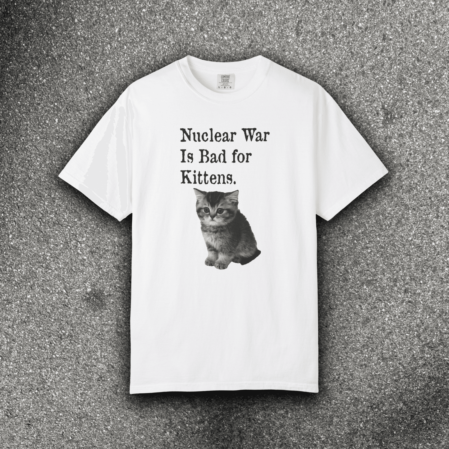 NUCLEAR WAR IS BAD FOR KITTENS - ReallyGoodTees