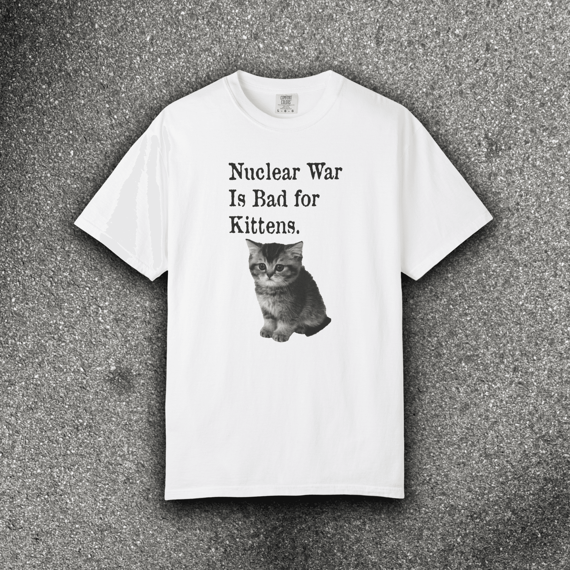 NUCLEAR WAR IS BAD FOR KITTENS - ReallyGoodTees