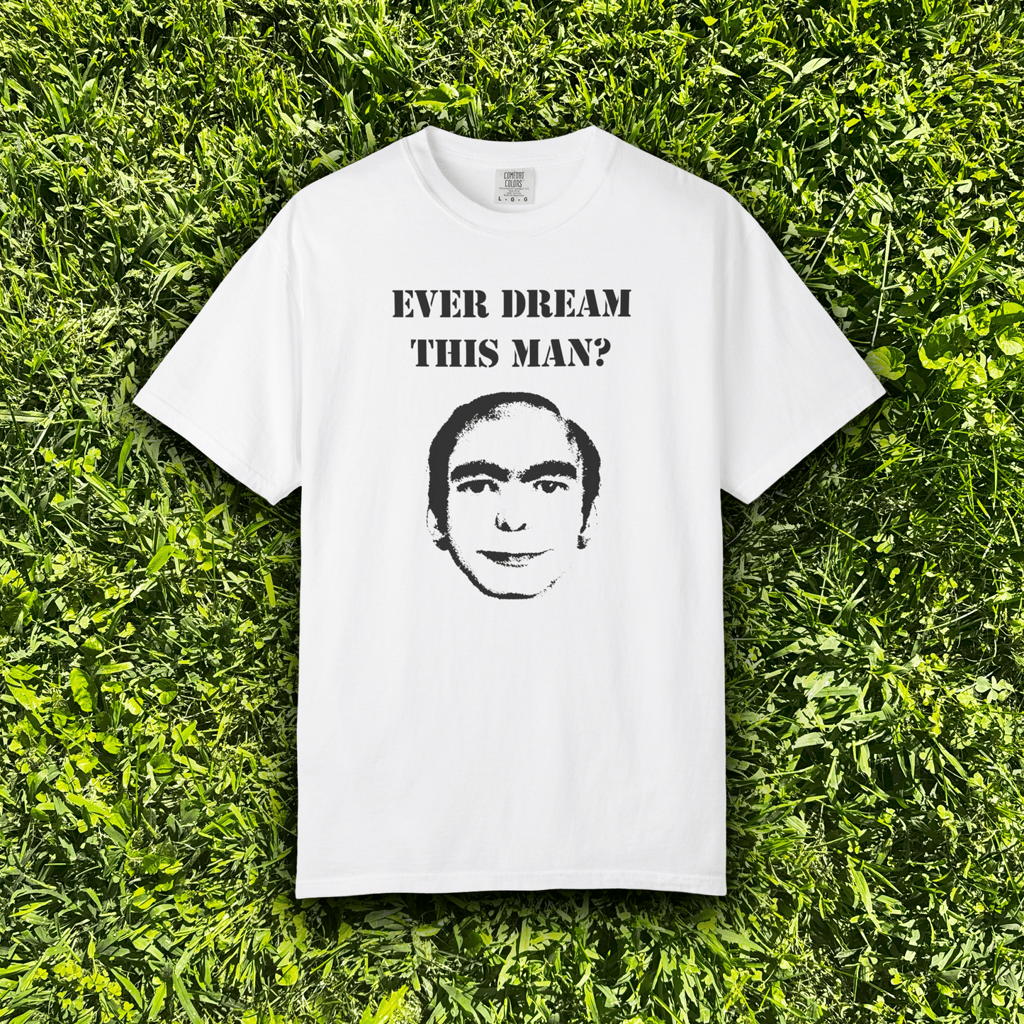 Ever dream this man? - ReallyGoodTees