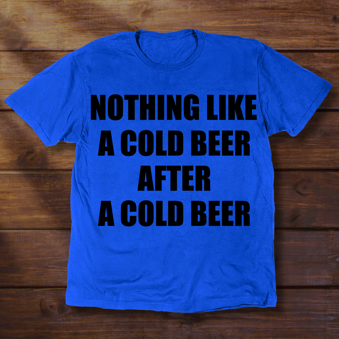 NOTHING LIKE A COLD BEER AFTER A COLD BEER