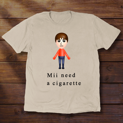 MII NEED A CIGARETTE