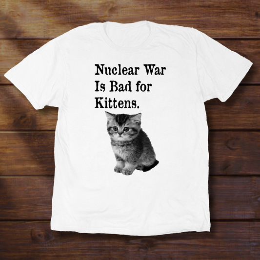 NUCLEAR WAR IS BAD FOR KITTENS