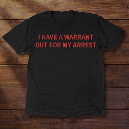 I HAVE A WARRANT OUT FOR MY ARREST