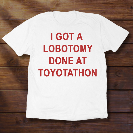 I GOT A LOBOTOMY DONE AT TOYOTATHON