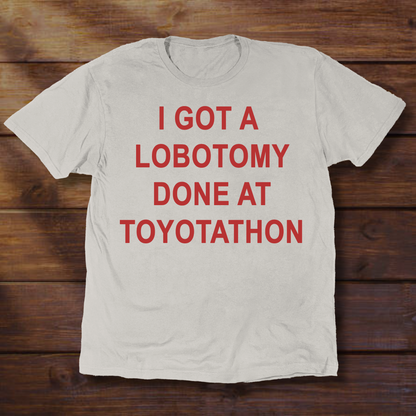 I GOT A LOBOTOMY DONE AT TOYOTATHON
