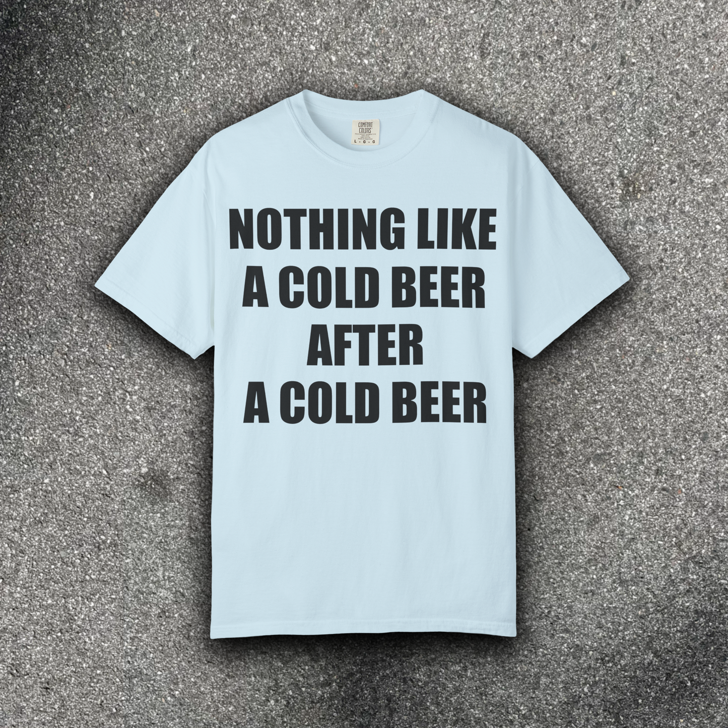 NOTHING LIKE A COLD BEER AFTER A COLD BEER