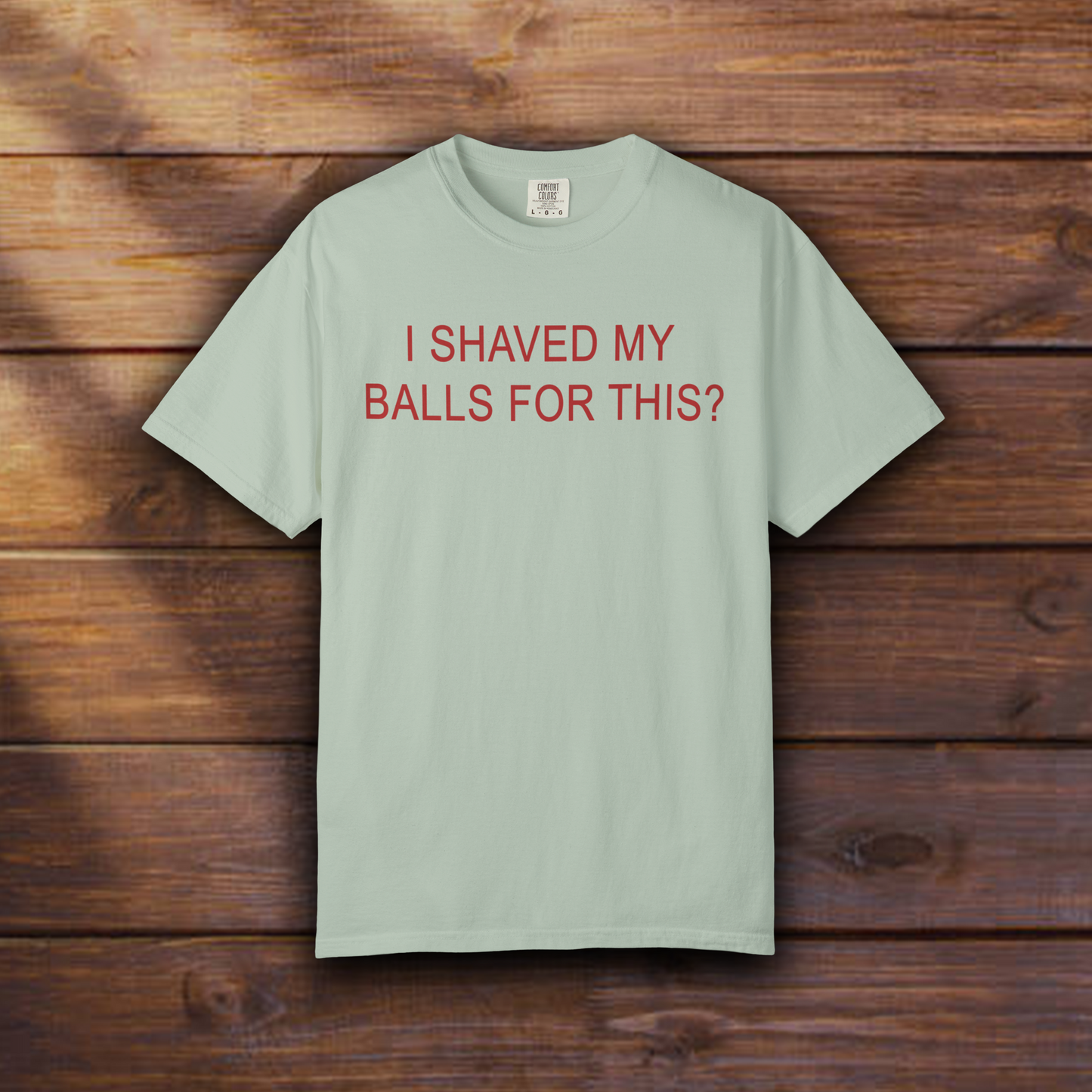 I SHAVED MY BALLS FOR THIS?