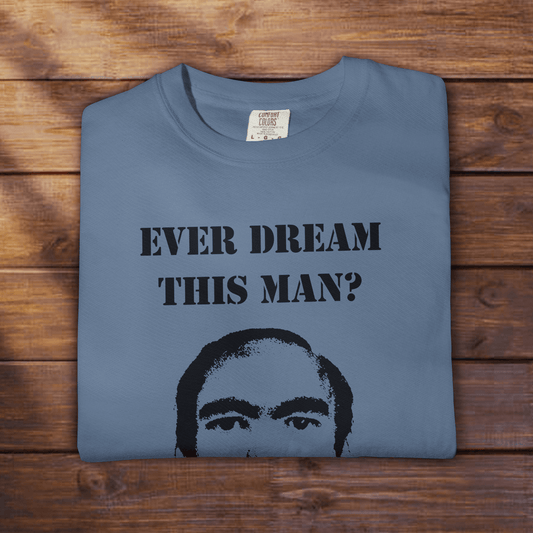 Ever dream this man? - ReallyGoodTees